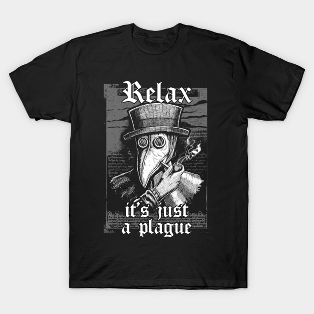 Relax it's just the plague - vintage chill plague doctor smoking pipe T-Shirt by grimsoulart